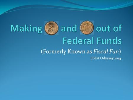 (Formerly Known as Fiscal Fun) ESEA Odyssey 2014.