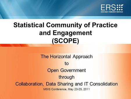 1 USDA | Economic Research Service Statistical Community of Practice and Engagement (SCOPE) The Horizontal Approach to Open Government through Collaboration,