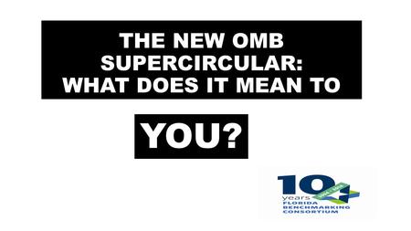 THE NEW OMB SUPERCIRCULAR: WHAT DOES IT MEAN TO YOU?