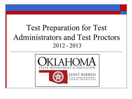 Test Preparation for Test Administrators and Test Proctors 2012 - 2013.