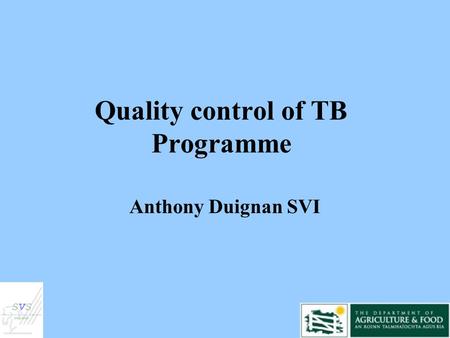 Quality control of TB Programme Anthony Duignan SVI.