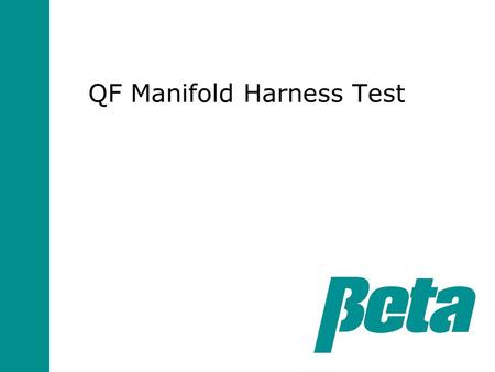 QF Manifold Harness Test. To test the cable: 1) Disconnect the cables from the L5000Plus/XL & Manifold 2) On crimped terminal end side check resistances.
