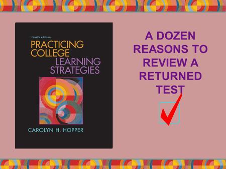 A DOZEN REASONS TO REVIEW A RETURNED TEST. Copyright © Houghton Mifflin Company. All rights reserved.8 | 2 Check the point total to make sure it is right.