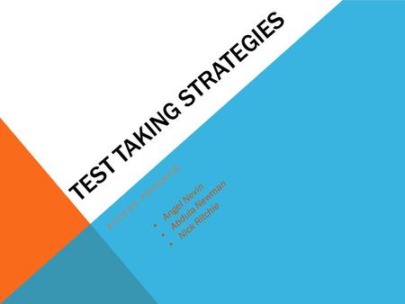 TEST TAKING STRATEGIES ACCESS PROGRAM Angel Nevin Abdula Newman Nick Ritchie.