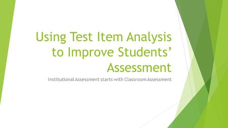 Using Test Item Analysis to Improve Students’ Assessment