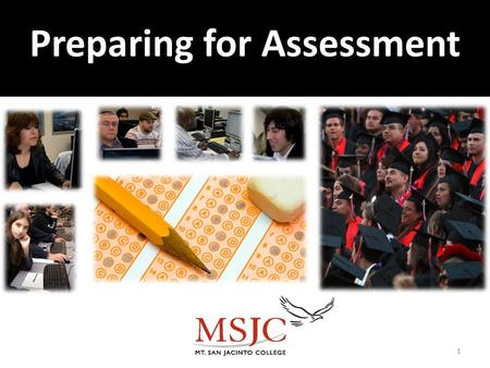 Preparing for Assessment 1. Preparing Students for the Assessment Test What is Assessment? How the Assessment test works? How to help students prepare?
