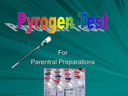For Parentral Preparations. Pyrogen Pyrogen is Products of the growth of microorganisms. Products of the growth of microorganisms. It may be parts of.