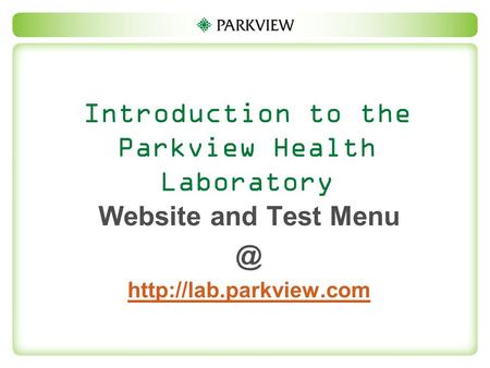 Introduction to the Parkview Health Laboratory Website and Test