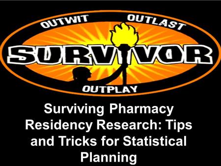 Surviving Pharmacy Residency Research: Tips and Tricks for Statistical Planning.