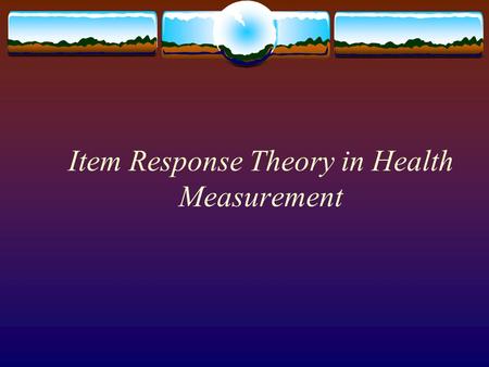 Item Response Theory in Health Measurement