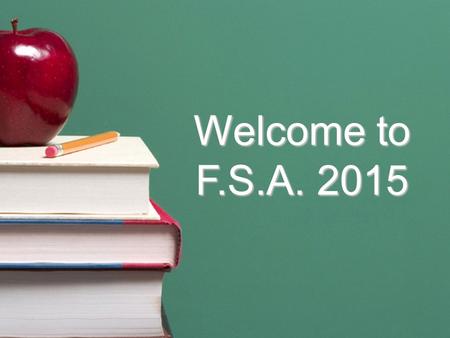 Welcome to F.S.A. 2015. What is F.S.A.? Florida Standards Assessment It measures individual student achievement relative to the Florida Standards. The.