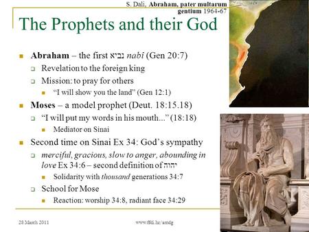 28 March 2011 www.ffdi.hr/amdg 1 1 The Prophets and their God Abraham – the first נביא nabî (Gen 20:7)  Revelation to the foreign king  Mission: to pray.