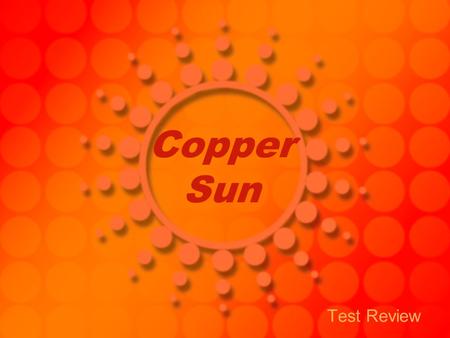 Copper Sun Test Review.