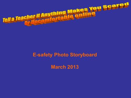 E-safety Photo Storyboard March 2013. B Tom is checking his emails. I wonder if I have an email?