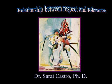 Dr. Sarai Castro, Ph. D.. Respect means to acknowledge the dignity of the other person. It means to act with courtesy and gentleness towards the people.