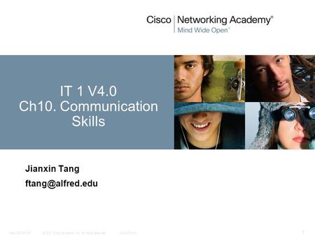 © 2007 Cisco Systems, Inc. All rights reserved.Cisco PublicNew CCNA 307 1 Jianxin Tang IT 1 V4.0 Ch10. Communication Skills.