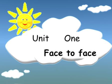 Unit One Face to face Study objectives The emphasis throughout is on encouraging you to consider and re-evaluate the social functions of English. In.