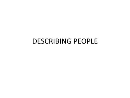 DESCRIBING PEOPLE. Age-related vocabulary newborn infant baby preschooler child kid youngster teenager young adult middle-aged man senior citizen teens.