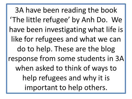 3A have been reading the book ‘The little refugee’ by Anh Do