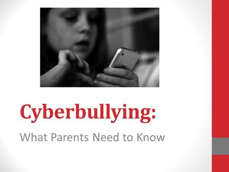 Cyberbullying: What Parents Need to Know. Technology is Here to Stay Technology has changed the world in many ways. Most of those changes have been positive;