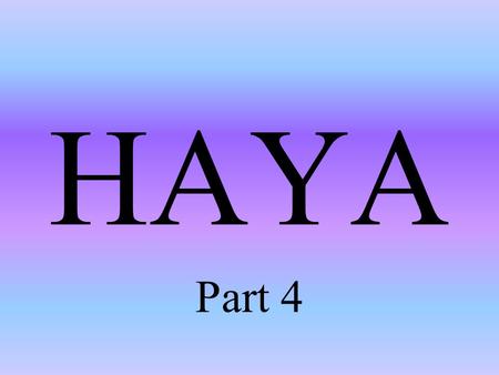 HAYA Part 4. Keep our HAYA level high HOW The Prophet (pbuh) said: “Haya and Imaan are two companions that go together. If one of them is lifted, the.