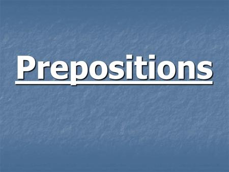 Prepositions. Preposition Use in / at / on prepositions of place Preposition Use in / at / on prepositions of place 1.