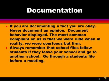 Documentation l If you are documenting a fact you are okay. Never document an opinion. Document behavior displayed. The most common complaint on us is.