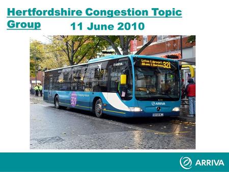 Hertfordshire Congestion Topic Group 11 June 2010.