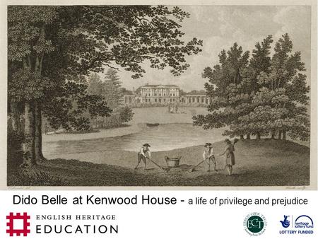 Dido Belle at Kenwood House - a life of privilege and prejudice.