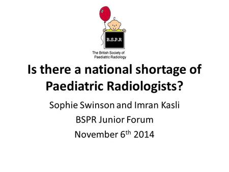 Is there a national shortage of Paediatric Radiologists?