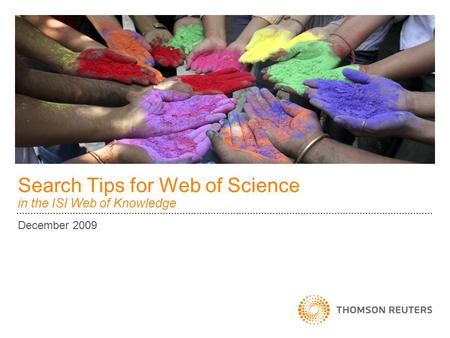 Search Tips for Web of Science in the ISI Web of Knowledge December 2009.