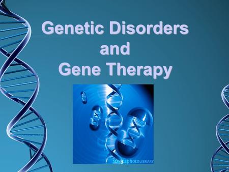Genetic Disorders and Gene Therapy