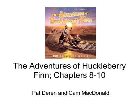 The Adventures of Huckleberry Finn; Chapters 8-10