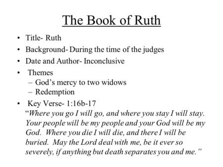 The Book of Ruth Title- Ruth Background- During the time of the judges