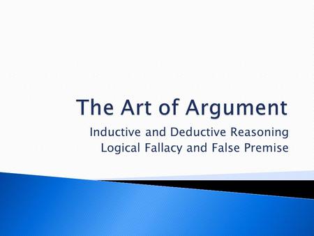 Inductive and Deductive Reasoning Logical Fallacy and False Premise
