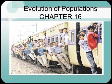 Evolution of Populations CHAPTER 16