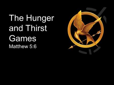 The Hunger and Thirst Games Matthew 5:6. The video Jesus vs Religion received over 12 million hits Why?