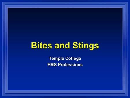Bites and Stings Temple College EMS Professions. Bites and Stings l Arthropods – Insects – Spiders – Scorpions l Reptiles – Pit Vipers – Coral Snakes.