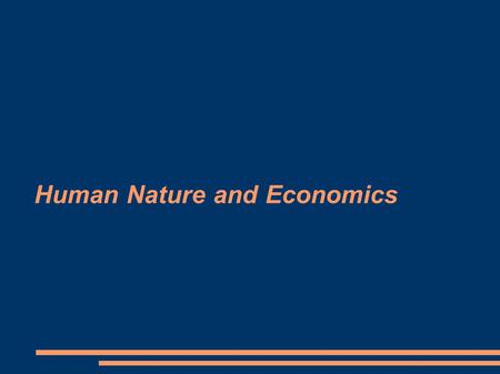 Human Nature and Economics. Good and Bad ● Write a list of 5 behaviors characteristic of a good person ● Write list of 5 behaviors characteristic of a.