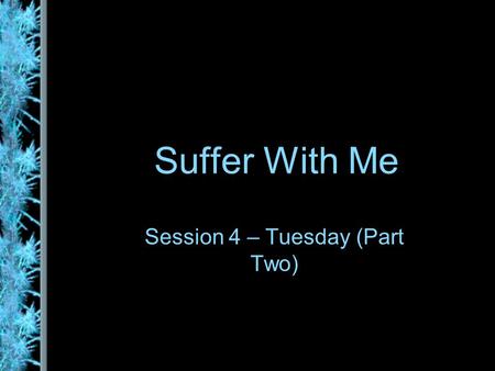 Suffer With Me Session 4 – Tuesday (Part Two). Suffering Increases Jesus faces off with the Pharisees one last time on Tuesday: to lament over Israel,