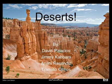 Deserts! By: David Palacios Jimmy Kabbara Anahi Resendiz Transito Olmos.