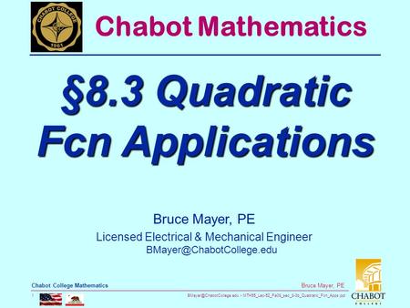 MTH55_Lec-52_Fa08_sec_8-3b_Quadratic_Fcn_Apps.ppt 1 Bruce Mayer, PE Chabot College Mathematics Bruce Mayer, PE Licensed Electrical.
