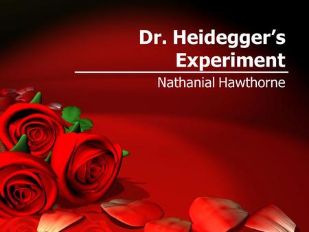 Dr. Heidegger’s Experiment Nathanial Hawthorne. MAJOR CHARACTERS BEFORE EXPERIMENT.