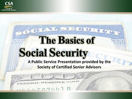 A Public Service Presentation provided by the Society of Certified Senior Advisors.
