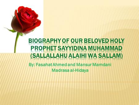 By: Fasahat Ahmed and Mansur Mamdani Madrasa al-Hidaya.
