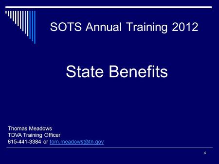 SOTS Annual Training 2012 Thomas Meadows TDVA Training Officer 615-441-3384 or 4 State Benefits.
