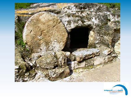 There’s an empty tomb There’s no need for grave clothes.