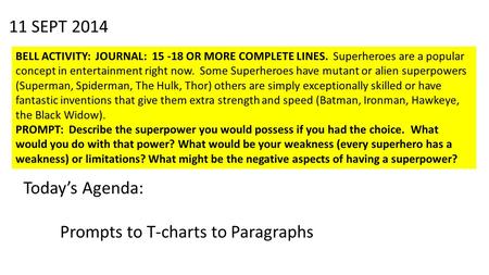 11 SEPT 2014 BELL ACTIVITY: JOURNAL: 15 -18 OR MORE COMPLETE LINES. Superheroes are a popular concept in entertainment right now. Some Superheroes have.