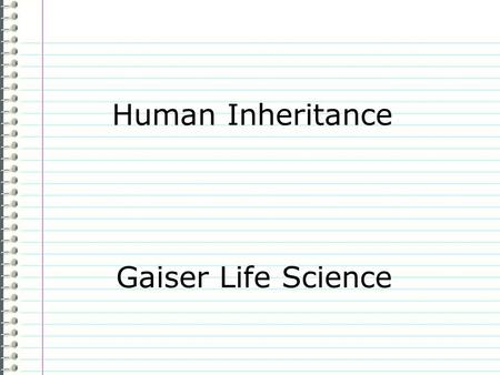 Human Inheritance Gaiser Life Science Know Evidence Page 43 Human Inheritance What are some traits a child may share with one or both parents? Explain.