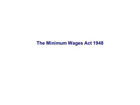 The Minimum Wages Act 1948.
